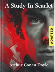 A Study in Scarlet (adapted), Arthur Conan Doyle