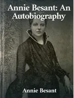 Annie Besant: An Autobiography, Annie Besant