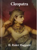 Cleopatra, H. Rider Haggard