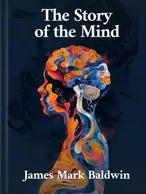 The Story of the Mind, James Mark Baldwin
