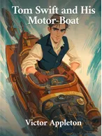 Tom Swift and his Motor-boat, Victor Appleton