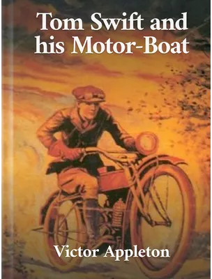 Tom Swift and his Motor-boat, Victor Appleton