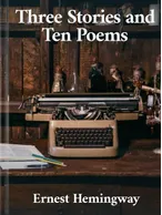 Three Stories & Ten Poems, Ernest Hemingway