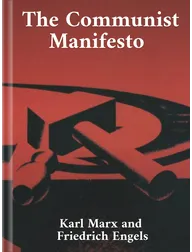 The Communist Manifesto, Karl Marx and Friedrich Engels