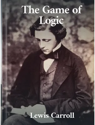 The Game of Logic, Lewis Carroll