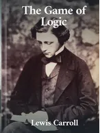 The Game of Logic, Lewis Carroll