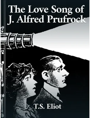 The Love Song of J. Alfred Prufrock, T.S. Eliot