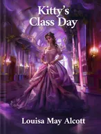 Kitty’s Class Day, Louisa May Alcott