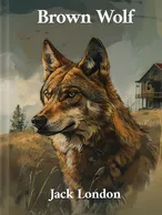 Brown Wolf, Jack London