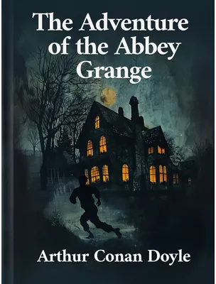 The Adventure of the Abbey Grange, Arthur Conan Doyle