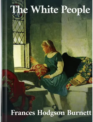 The White People, Frances Hodgson Burnett