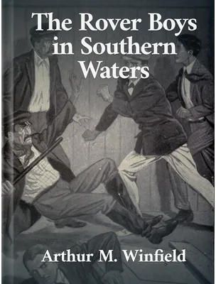 The Rover Boys in Southern Waters , Arthur M. Winfield