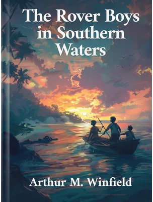 The Rover Boys in Southern Waters , Arthur M. Winfield