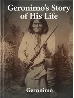 Geronimo’s Story of His Life, Geronimo, S. M. Barrett