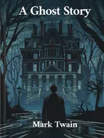 A Ghost Story, Mark Twain