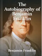 Autobiography of Benjamin Franklin Benjamin Franklin