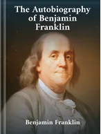 Autobiography of Benjamin Franklin Benjamin Franklin