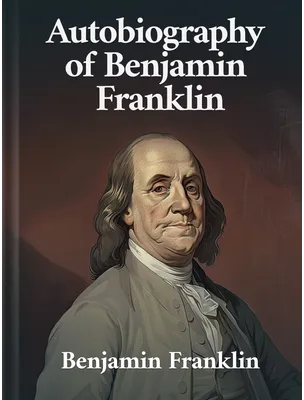 Autobiography of Benjamin Franklin, Benjamin Franklin