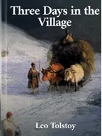 Three Days in the Village and Other Sketches, Leo Tolstoy