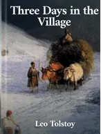 Three Days in the Village, Leo Tolstoy