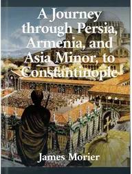 A Journey through Persia, James Morier