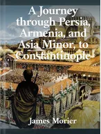 A Journey through Persia, James Morier