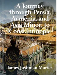 A Journey through Persia, James Morier