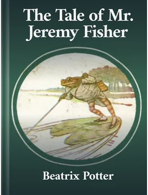 The Tale of Mr. Jeremy Fisher, Beatrix Potter