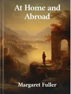 At Home And Abroad, Margaret Fuller Ossoli