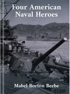 Four American Naval Heroes Mabel Borton Beebe