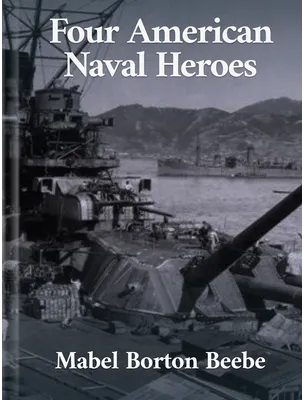 Four American Naval Heroes, Mabel Borton Beebe