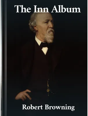 The Inn Album, Robert Browning