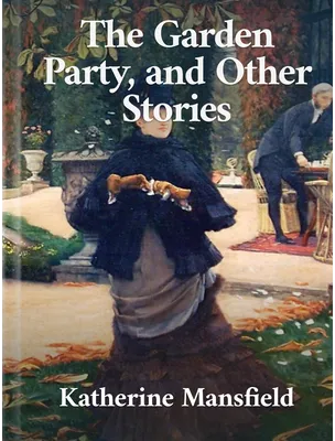 The Garden Party and Other Stories, Katherine Mansfield