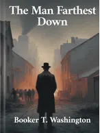 The Man Farthest Down, Booker T. Washington