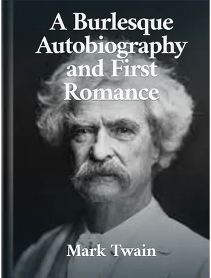 A Burlesque Autobiography, Mark Twain