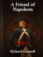 A Friend of Napoleon, Richard Connell