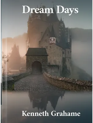 Dream Days, Kenneth Grahame